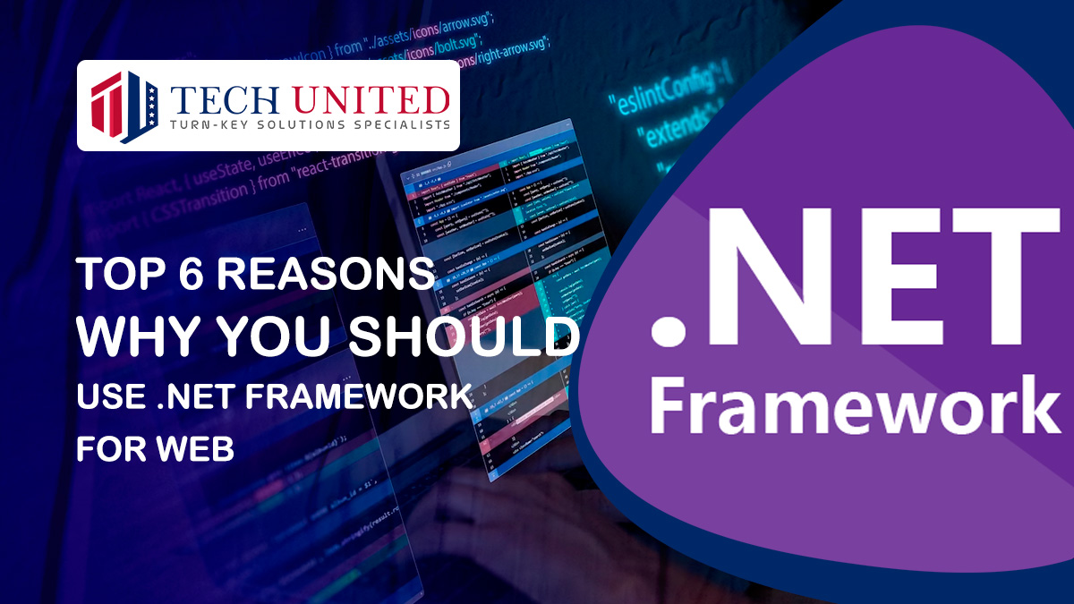 Top 6 Reasons Why You Should Use .NET Framework For Web