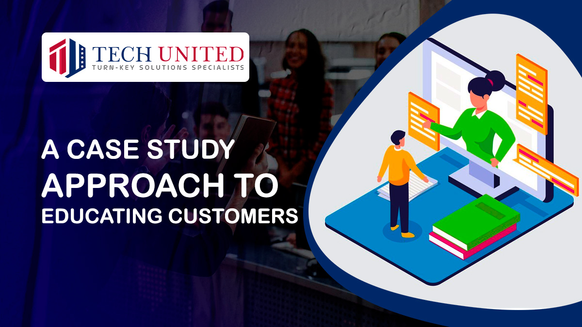 A Case Study Approach to Educating Customers